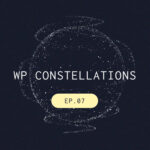 WP Constellations Episode 7
