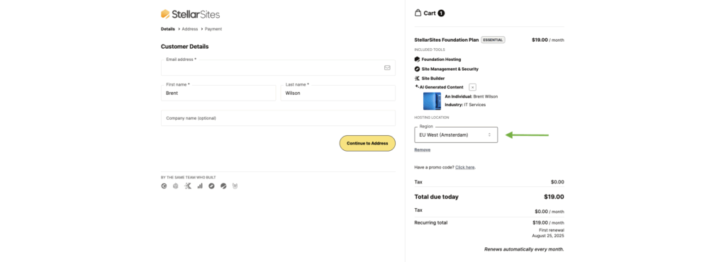 A screenshot of the StellarSites checkout page showing customer details and cart summary. The left side includes fields for entering an email address, first name, and last name, with "Brent Wilson" filled in the name fields. The right side displays the cart containing the "StellarSites Foundation Plan" with details such as hosting region "EU West (Amsterdam)" and a total cost of $19.00 per month. A large yellow button labeled "Continue to Address" is at the bottom of the customer details section.