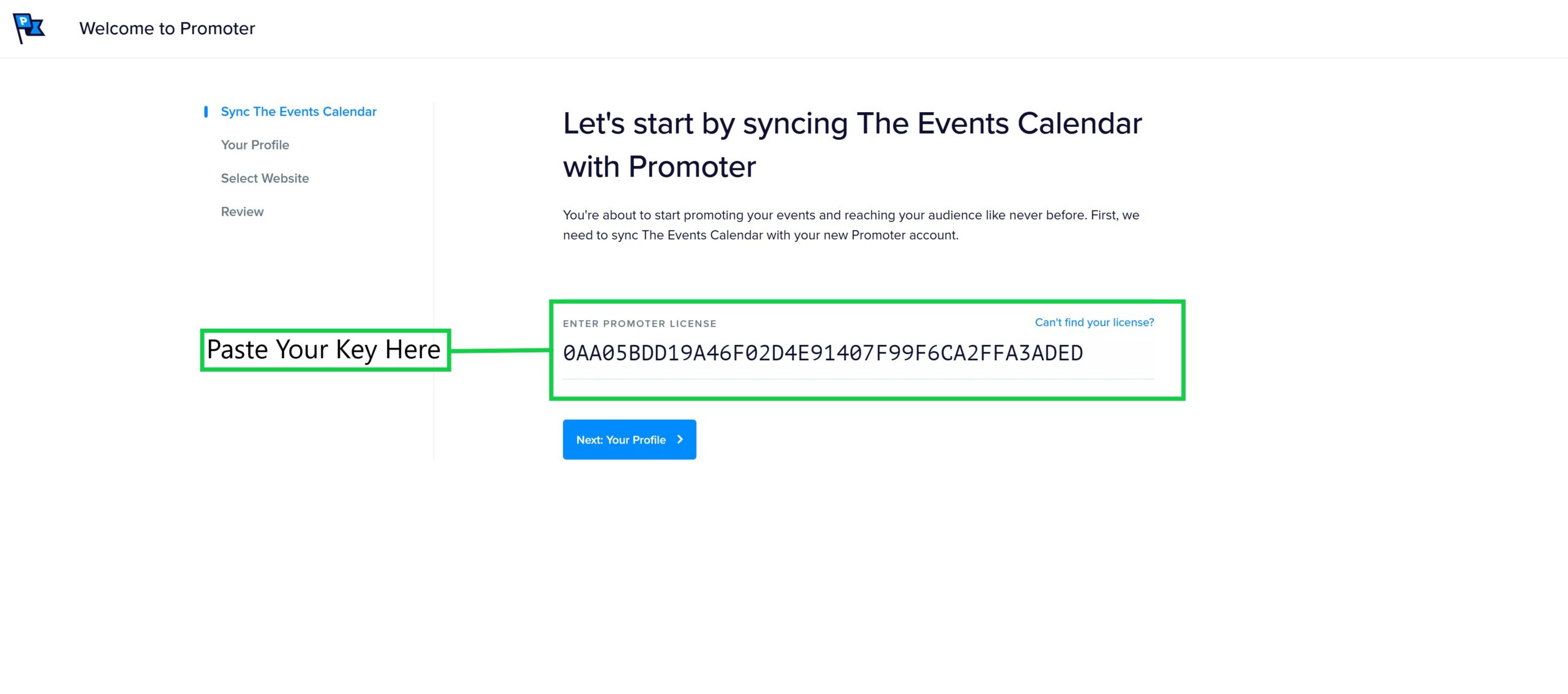 A webpage interface titled 'Welcome to Promoter' instructs users to sync The Events Calendar with Promoter by entering a license key in a designated field. A sample key is provided, and a prompt labeled 'Paste Your Key Here' indicates where the user should input their key. The section for entering the license also has a link labeled 'Can't find your license?' and a button labeled 'Next: Your Profile.'